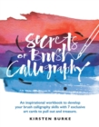 Image for Secrets of Brush Calligraphy : An inspirational workbook to develop your brush calligraphy skills with 7 exclusive art cards to pull out and treasure