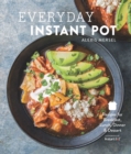 Image for Everyday Instant Pot : Great Recipes to Make for Any Meal in Your Electric Pressure Cooker