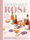 Image for Celebrate Rose : Cocktails and Parties for Life&#39;s Rosiest Moments