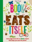 Image for The Incredible Book that Eats Itself : Every Page Turns Into An Eco Project That Helps You Save The Planet