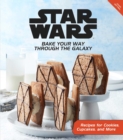 Image for Star Wars: Bake Your Way Through the Galaxy : Baking for Kids, Adults, and Beginners | Star Wars Cookbook | Star Wars for Kids and Adults | Star Wars Gift