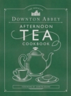 Image for Official Downton Abbey Afternoon Tea Cookbook: Teatime Drinks, Scones, Savories &amp; Sweets