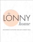 Image for Lonny Home: Discovering &amp; Cultivating Your Authentic Space