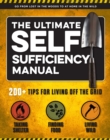 Image for The Ultimate Self-Sufficiency Manual : (200+ Tips for Living Off the Grid, for the Modern Homesteader, New For 2020, Homesteading, Shelf Stable Foods, Sustainable Energy, Home Remedies)