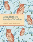Image for Grandfather&#39;s words of wisdom journal  : stories, life lessons and family memories for my grandchild