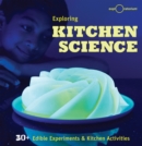 Image for Exploring kitchen science: 30+ edible experiments and kitchen science activities.