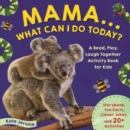 Image for Mama...What Can I Do Today?: A Read, Play, Laugh Together Activity Book for Kids | Preschool Activity Books | Animal Books for Kids | Kid&#39;s Animal Activity Books