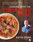 Image for Cooking with the firehouse chef  : the food that fuels New York&#39;s bravest