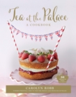 Image for Tea at the Palace: A Cookbook: 50 Delicious Afternoon Tea Recipes