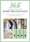 Image for 365 Quick &amp; Easy Tips: Home: Simple Techniques to Keep Your Home Neat and Tidy Year Round