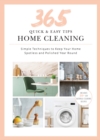 Image for 365 Quick &amp; Easy Tips: Home Cleaning: Simple Techniques to Keep Your Home Spotless and Polished Year Round