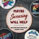 Image for Maybe swearing will help  : relax and curse your a** off in cross stitch
