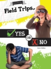 Image for Field Trips, Yes or No