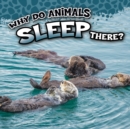 Image for Why Do Animals Sleep There?