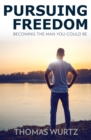 Image for Pursuing Freedom: Becoming the Man You Could Be