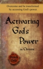 Image for Activating God&#39;s Power in Christie : Overcome and be transformed by accessing God&#39;s power.