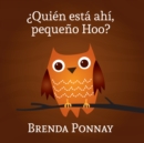 Image for Quien esta ahi, Pequeno Hoo?: (Who&#39;s There, Little Hoo?)