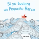 Image for Si yo tuviera un Pequeno Barco: (If I had a Little Boat)