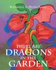 Image for There Are Dragons in the Garden