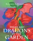 Image for There Are Dragons in the Garden