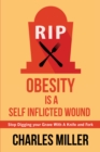 Image for Obesity Is a Self Inflected Wound: Stop Digging Your Grave With A Knife and Fork