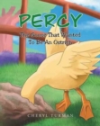 Image for Percy : The Goose That Wanted to Be an Ostrich