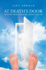 Image for At Death&#39;s Door Surviving Fungal Meningitis a Miracle Healing