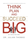 Image for Think, Plan, and Succeed B.I.G. (By Involving God)