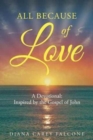 Image for All Because of Love : A Devotional: Inspired by the Gospel of John