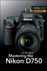 Image for Mastering the Nikon D750