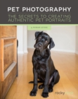 Image for Pet Photography: The Secrets to Creating Authentic Pet Portraits
