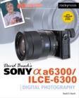 Image for David Busch&#39;s Sony Alpha A6300/ILCE-6300 Guide to Digital Photography