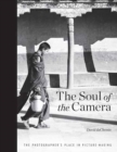 Image for The Soul of the Camera : The Photographer&#39;s Place in Picture-Making