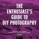 Image for The Enthusiast&#39;s Guide to DIY Photography