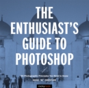 Image for Enthusiast&#39;s Guide to Photoshop: 64 Photographic Principles You Need to Know