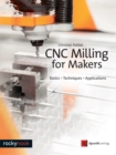 Image for CNC Milling for Makers: Basics - Techniques - Applications