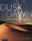 Image for Dusk to Dawn: A Guide to Landscape Photography at Night