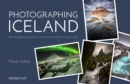 Image for Photographing Iceland: An Insider&#39;s Guide to the Most Iconic Locations