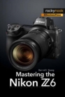 Image for Mastering the Nikon Z6