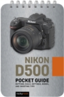 Image for Nikon D500: Pocket Guide: Buttons, Dials, Settings, Modes, and Shooting Tips
