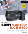 Image for David Busch&#39;s Sony A6400/ILCE-6400 Guide to Digital Photography