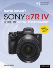 Image for David Busch&#39;s Sony Alpha a7R IV Guide to Digital Photography