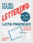 Image for Hand Lettering on the iPad with Procreate: Ideas and Lessons for Modern and Vintage Lettering