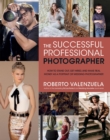 Image for Successful Professional Photographer: How to Stand Out, Get Hired, and Make Real Money as a Portrait or Wedding Photographer