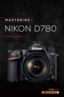 Image for Mastering the Nikon D780