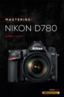 Image for Mastering the Nikon D780