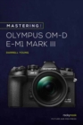 Image for Mastering the Olympus OMD EM1 Mark III