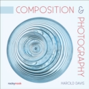 Image for Composition &amp; Photography: Working With Photography Using Design Concepts