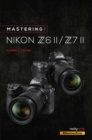 Image for Mastering the Nikon Z6 II / Z7 II