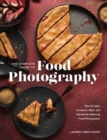 Image for The complete guide to food photography  : how to light, compose, style, and edit mouth-watering food photographs